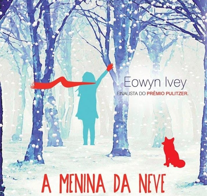 A Menina da Neve – Eowyn Ivey