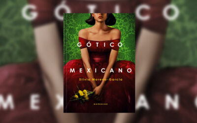 Gótico Mexicano – Silvia Moreno-Garcia